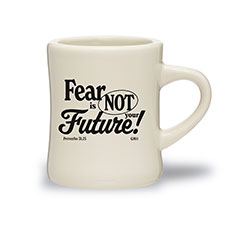 Fear Is Not Your Future Mug